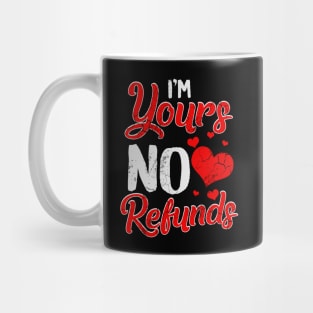 I'm Yours No Refunds Relationship Funny Humor Sayings Mug